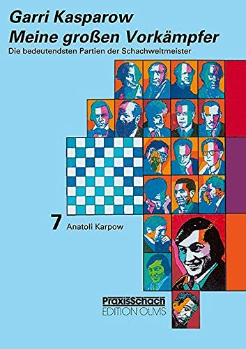 Meine grossen Vorkämpfer / Die bedeutendsten Partien der Schachweltmeister: Bd. 7 Anatoli Karpow (Praxis Schach, Band 65) Leisure & Fun