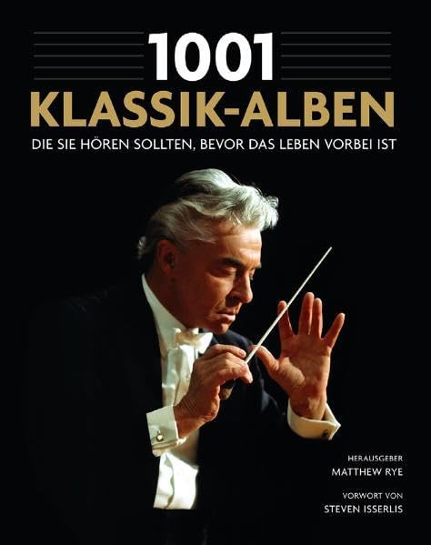 1001 Klassik-Alben, die Sie hören sollten, bevor das Leben vorbei ist: Ausgewählt und vorgestellt von 35 Musikern und Musik-Kritikern Arts & Music