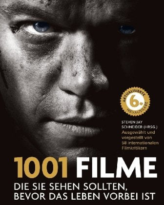 1001 Filme: die Sie sehen sollten, bevor das Leben vorbei ist. Die besten Filme aller Zeiten, ausgewählt und vorgestellt von führenden Filmkritikern. Film, Art & Culture