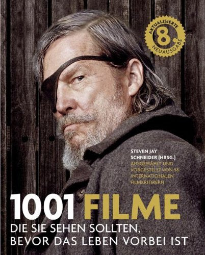1001 Filme: die Sie sehen sollten, bevor das Leben vorbei ist. Die besten Filme aller Zeiten, ausgewählt und vorgestellt von führenden Filmkritikern. Film, Art & Culture