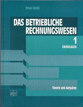 Das betriebliche Rechnungswesen: Grundlagen. Theorie und Aufgaben - Röösli, Bruno book