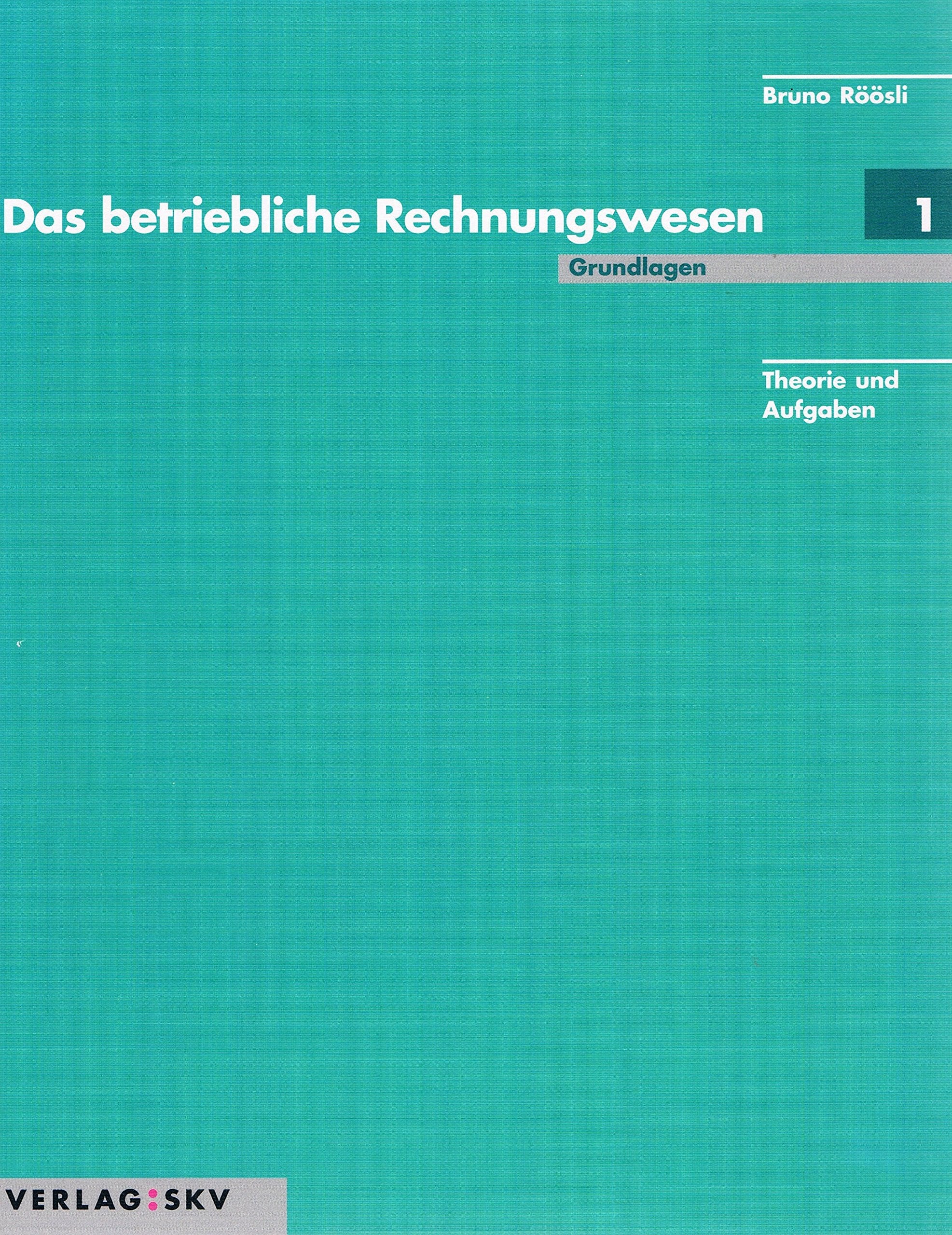 Das betriebliche Rechnungswesen / Grundlagen: Theorie und Aufgaben Books