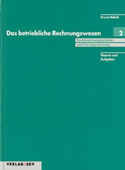 Das betriebliche Rechnungswesen: Kostenrechnungssysteme und Planungsrechnungen - Theorie und Aufgaben Study Guides