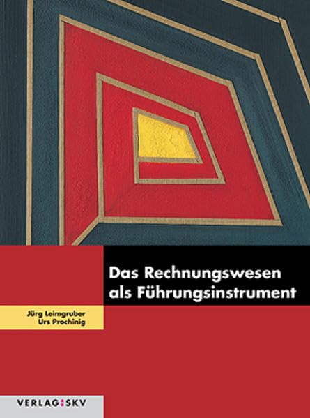 Das Rechnungswesen als Führungsinstrument: Theorie und Aufgaben Business, Finance & Career