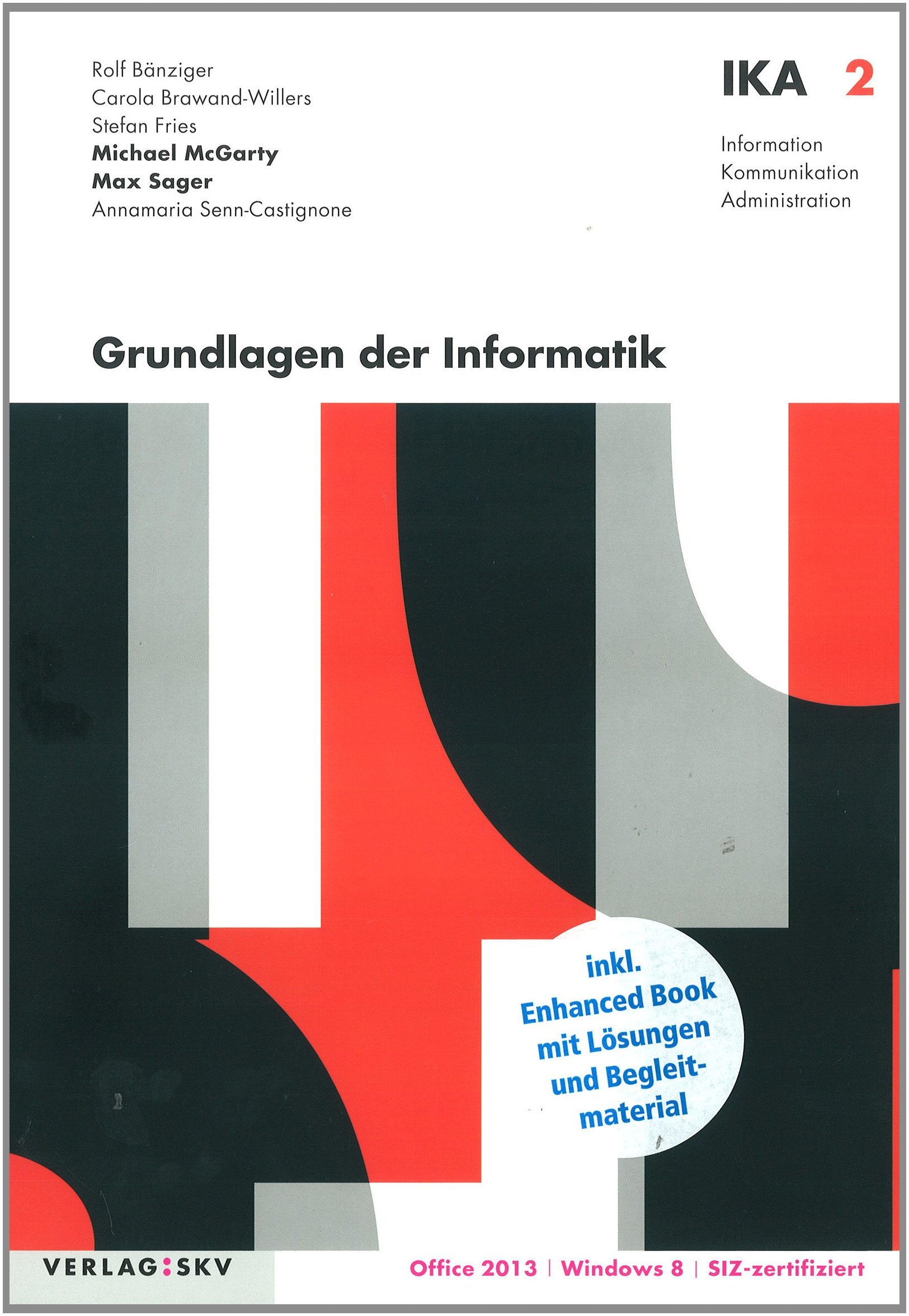 IKA 2: Grundlagen der Informatik: Buch und Enhanced Book inklusive Lösungen (Information, Kommunikation, Administration - IKA: Auflage 2014) Computer Science