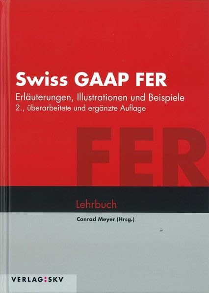 Swiss GAAP FER - Erläuterungen, Illustrationen und Beispiele Law