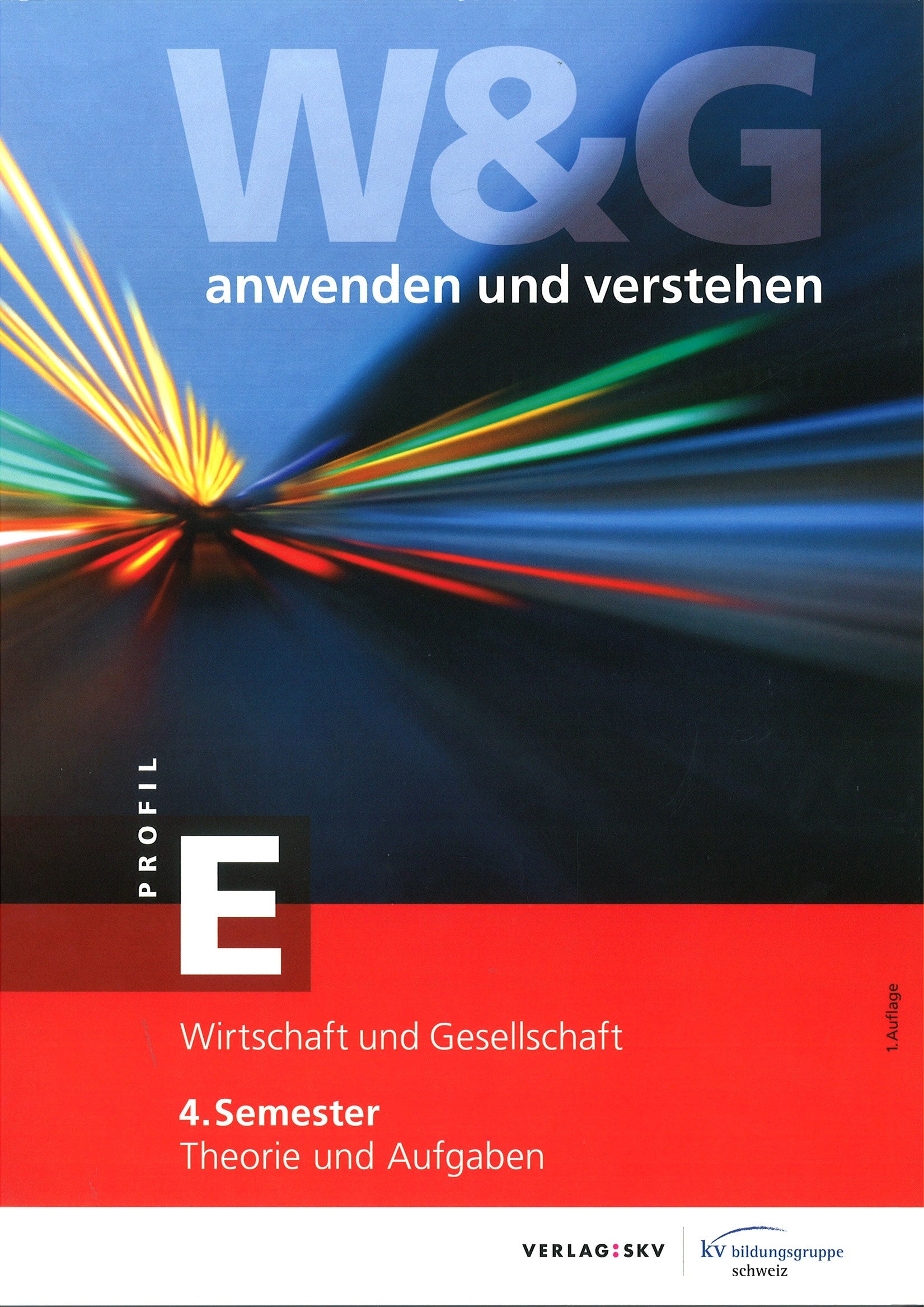 W&G - anwenden und verstehen, E-Profil, 4. Semester ohne Lösungen: Theorie und Aufgaben, Kontrollfragen und Zusatzaufgaben Business, Finance & Career