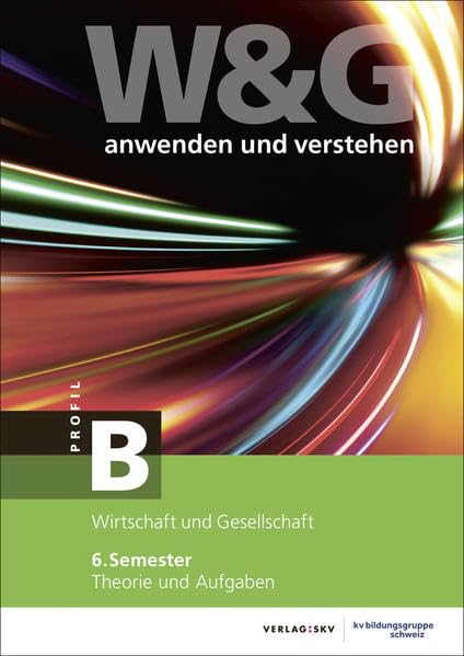 W&G anwenden und verstehen, B-Profil, 6. Semester, Bundle mit digitalen Lösungen: Bundle: Theorie und Aufgaben sowie Repetition inkl. Enhanced Book und Wissens-Check Law