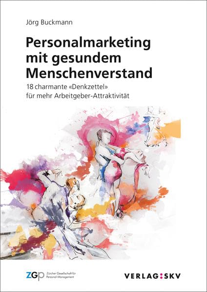 Personalmarketing mit gesundem Menschenverstand: 18 charmante «Denkzettel» für mehr Arbeitgeber-Attraktivität Law