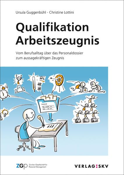 Qualifikation Arbeitszeugnis: Vom Berufsalltag übers Personaldossier zum aussagekräftigen Zeugnis Business, Finance & Career