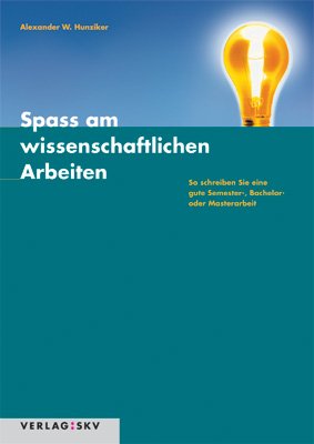 Spass am wissenschaftlichen Arbeiten: So schreiben Sie eine gute Semester-, Bachelor- oder Masterarbeit General education