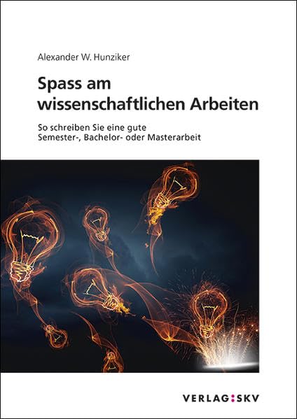 Spass am wissenschaftlichen Arbeiten: So schreiben Sie eine gute Semester-, Bachelor- oder Masterarbeit General education