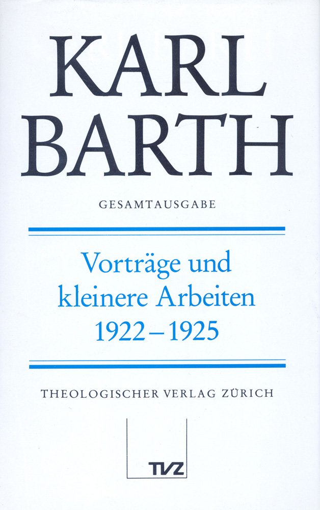 Karl Barth Gesamtausgabe: Gesamtausgabe, Bd.19, Vorträge und kleinere Arbeiten 1922-1925: Abt. III: Vorträge und kleinere Arbeiten 1922–1925 Religion & Esotericism
