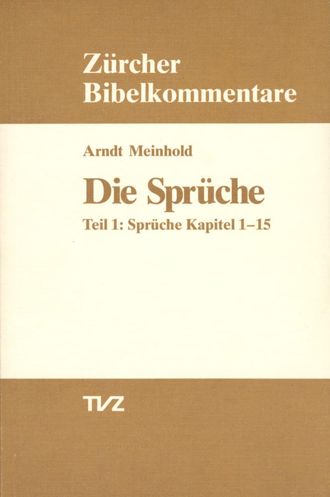 Die Sprüche, Tl.1, Kapitel 1-15: Teil 1: Sprüche Kapitel 1–15 (Zürcher Bibelkommentare. Altes Testament) Religion & Esotericism