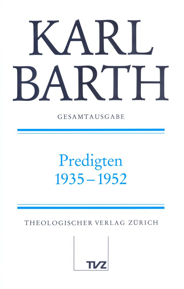 Karl Barth Gesamtausgabe: Abt. I: Predigten 1935–1952 Politics & Society