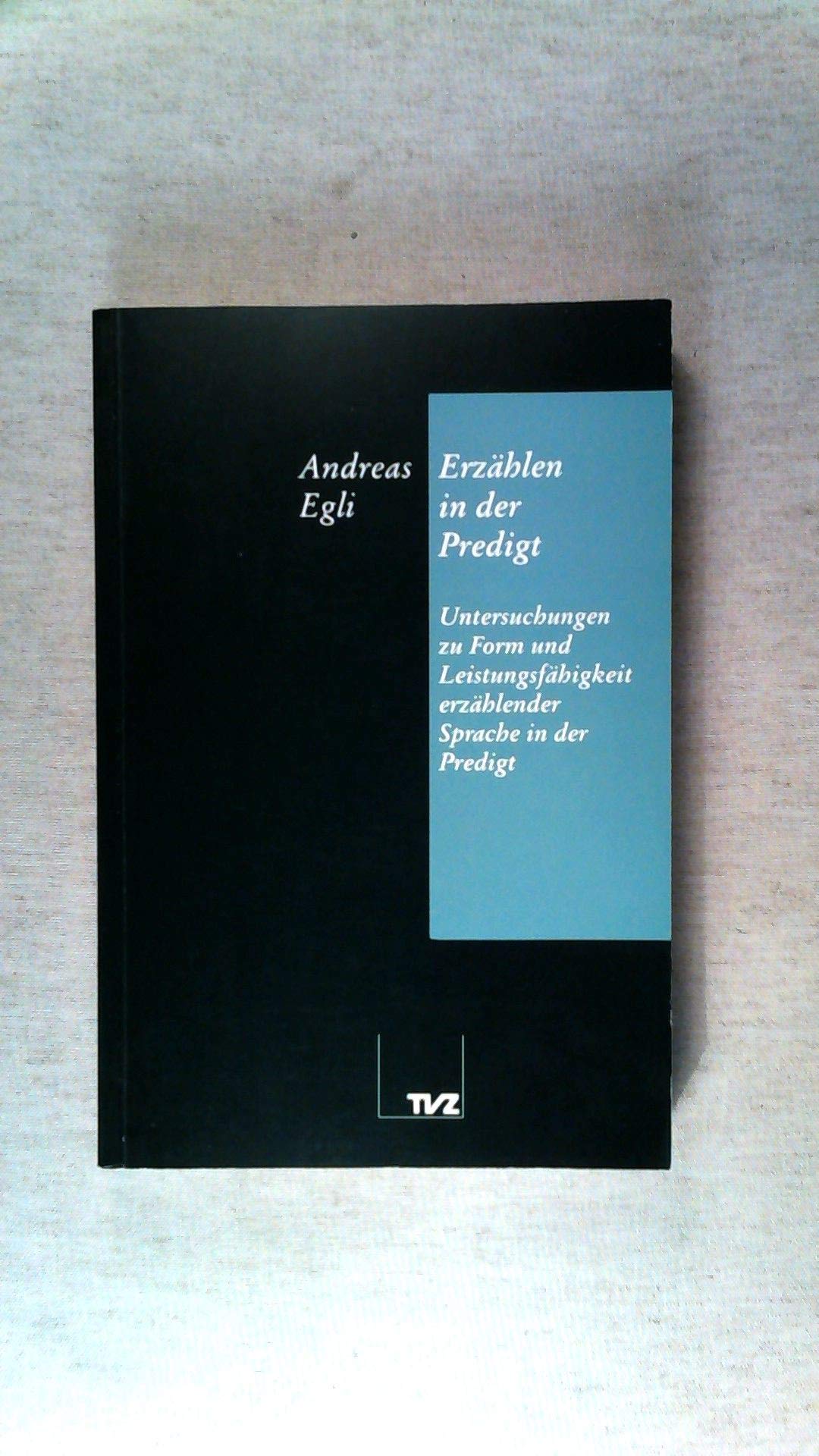Erzählen in der Predigt: Untersuchungen zu Form und Leistungsfähigkeit erzählender Sprache in der Predigt Books