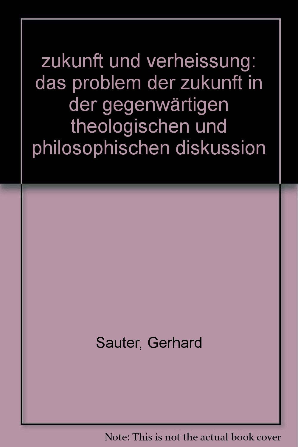 Zukunft und Verheissung. Das Problem der Zukunft in der gegenwärtigen theologischen und philosophischen Diskussion Books