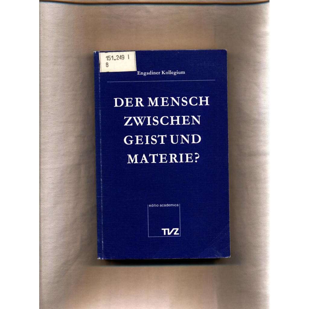 Der Mensch zwischen Geist und Materie?: Achte Rechenschaft. Das Bild vom Menschen - wie ist es heute, wie soll es werden? Social Sciences