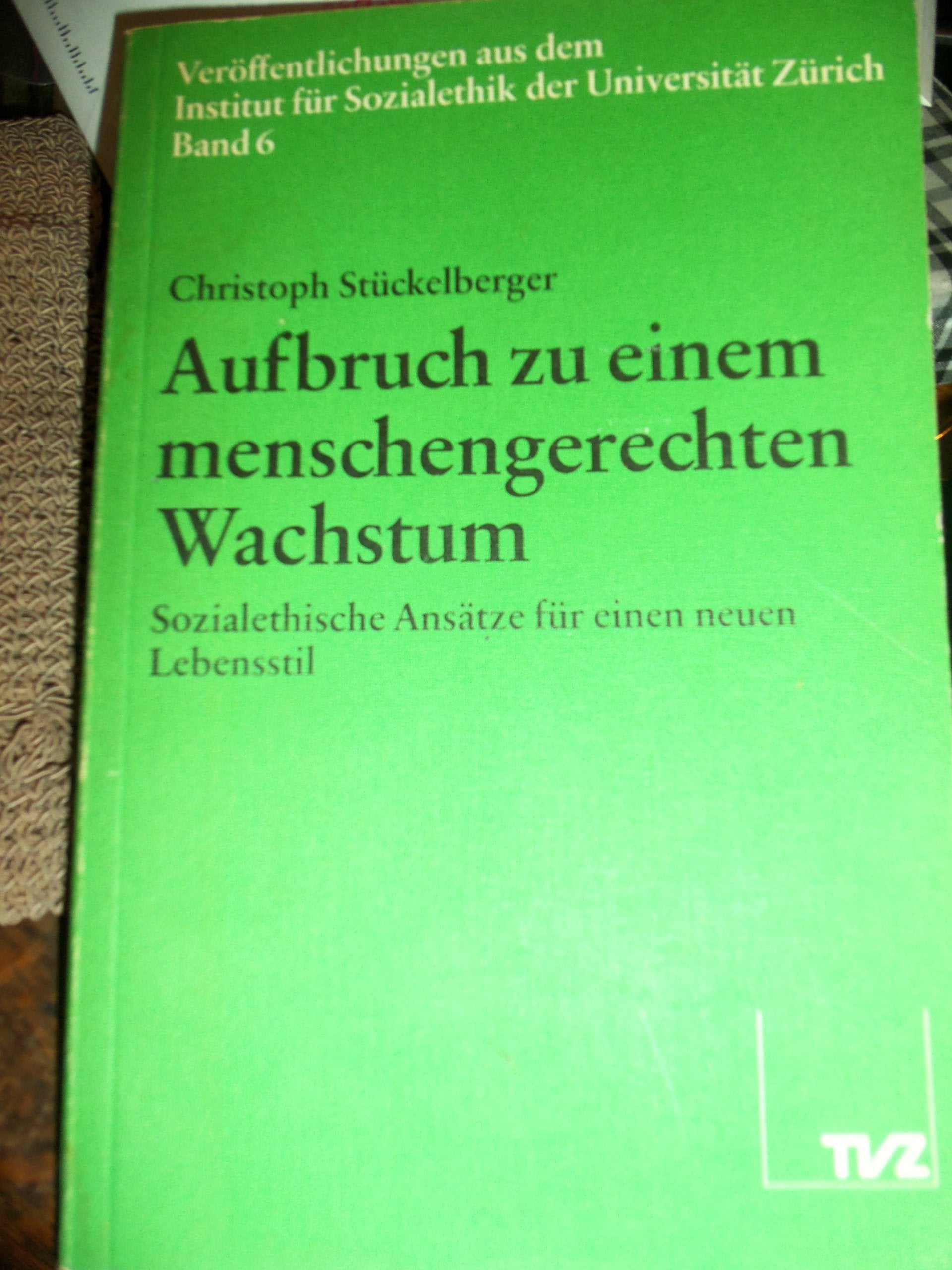 Aufbruch zu einem menschengerechteren Wachstum. Sozialethische Ansätze für einen neuen Lebensstil Books