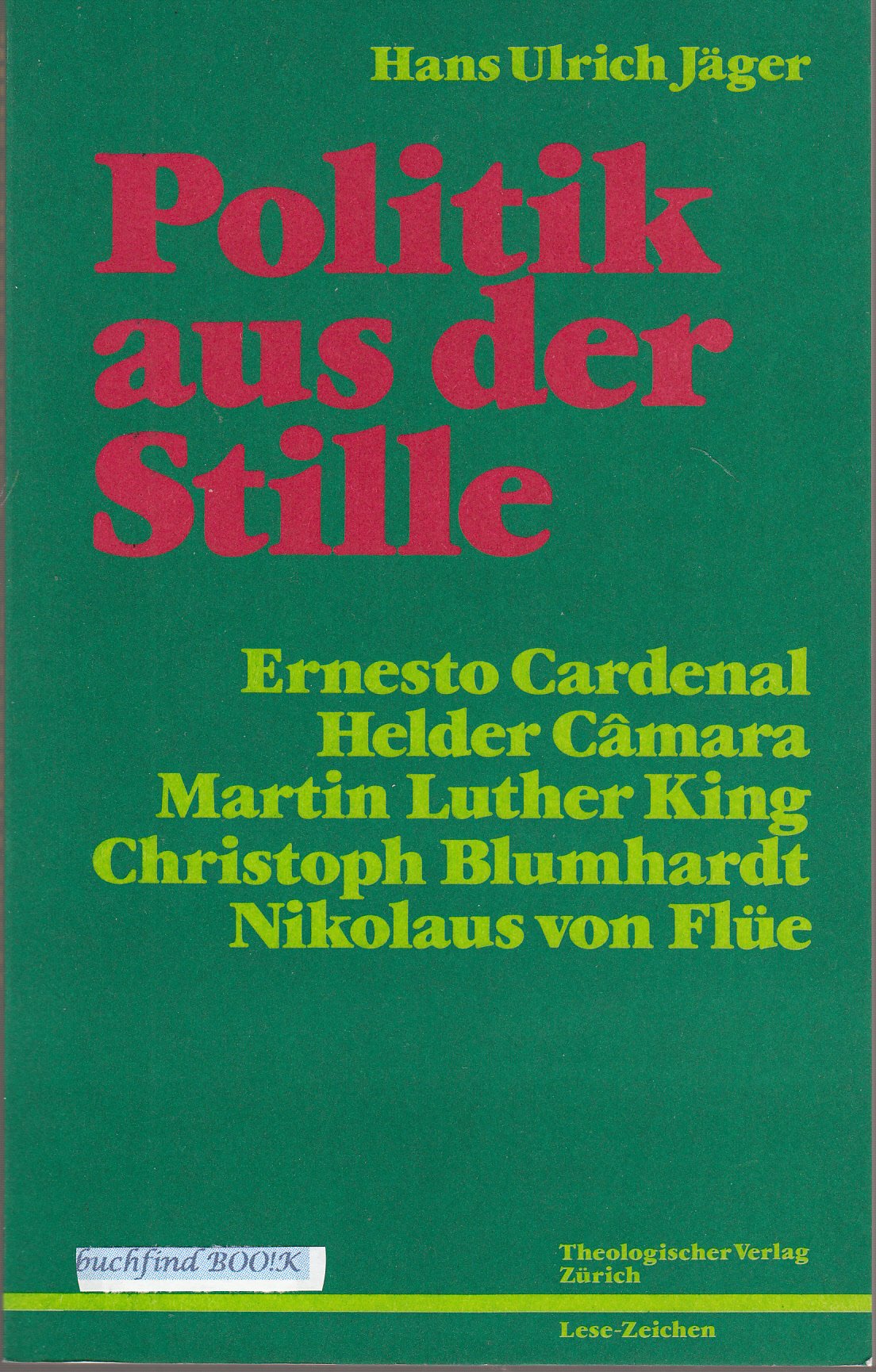 Politik aus der Stille. Ernesto Cardenal, Helder Camara, Martin Luther King, Christoph Blumhardt, Niklaus von Flüe Memories