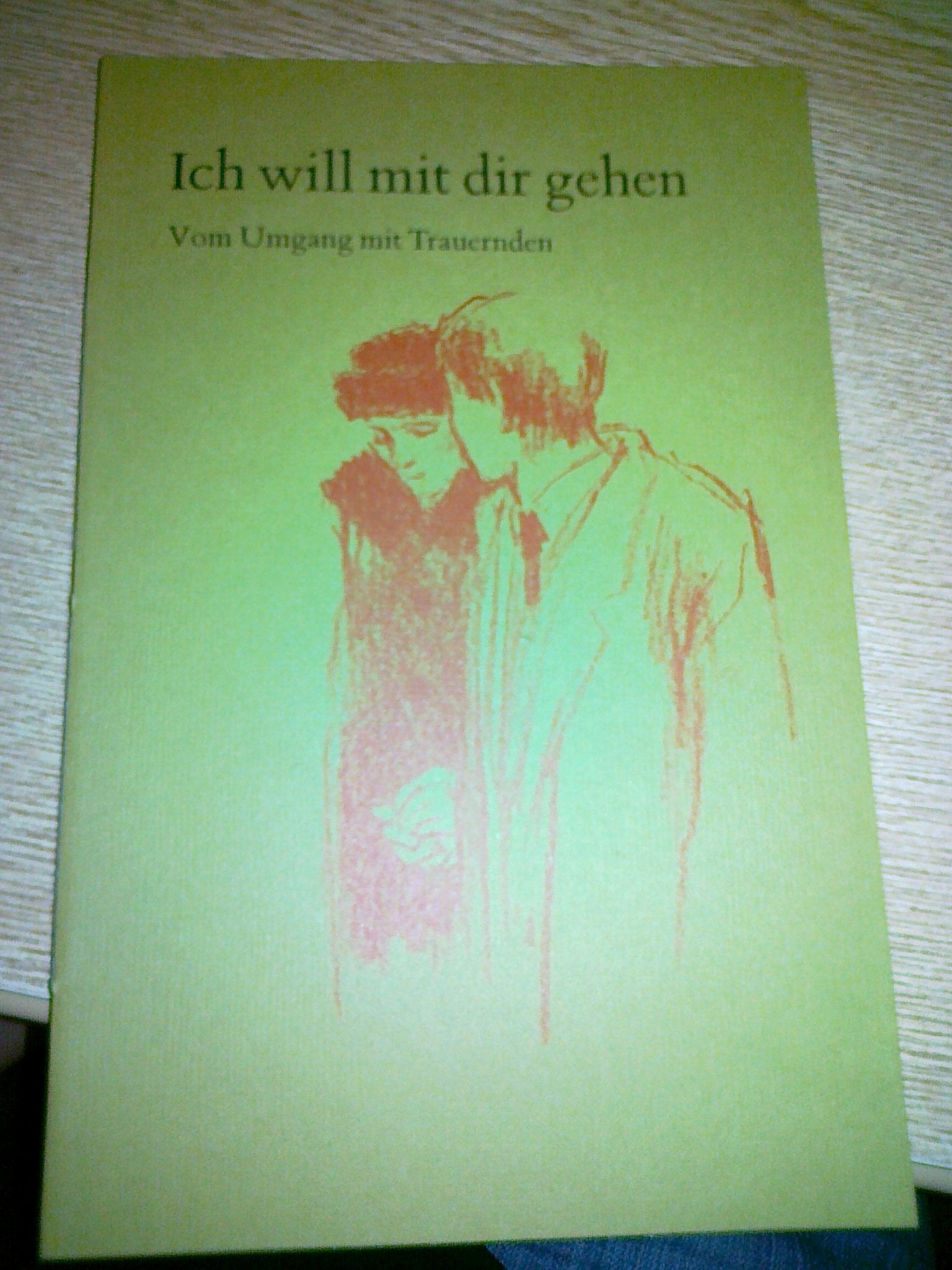 Ich will mit dir gehen: Vom Umgang mit Trauernden Books