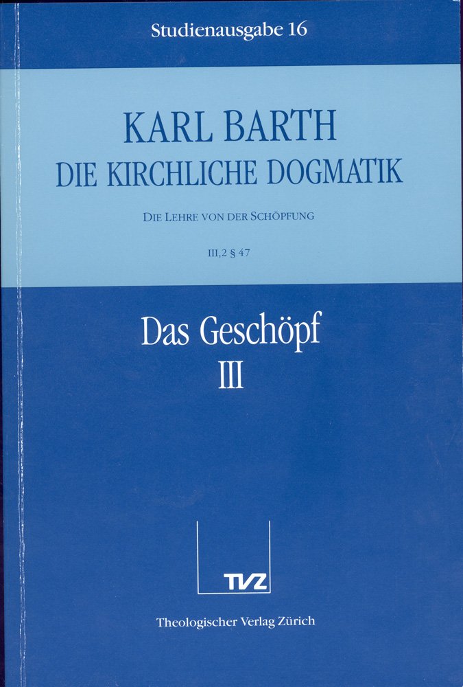 Die kirchliche Dogmatik, Studienausgabe, 31 Bde., Bd.16, Das Geschöpf: Bd. 16: III Die Lehre von der Schöpfung. 2. Das Geschöpf. - Teil 3. § 47 Religion & Esotericism