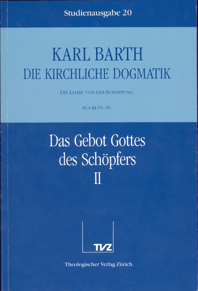 Die kirchliche Dogmatik, Studienausgabe, 31 Bde., Bd.20, Das Gebot Gottes des Schöpfers: Bd. 20: III. Die Lehre von der Schöpfung. 4. Das Gebot Gottes des Schöpfers. - Teil 2. §§ 55 - 56 Religion & Esotericism