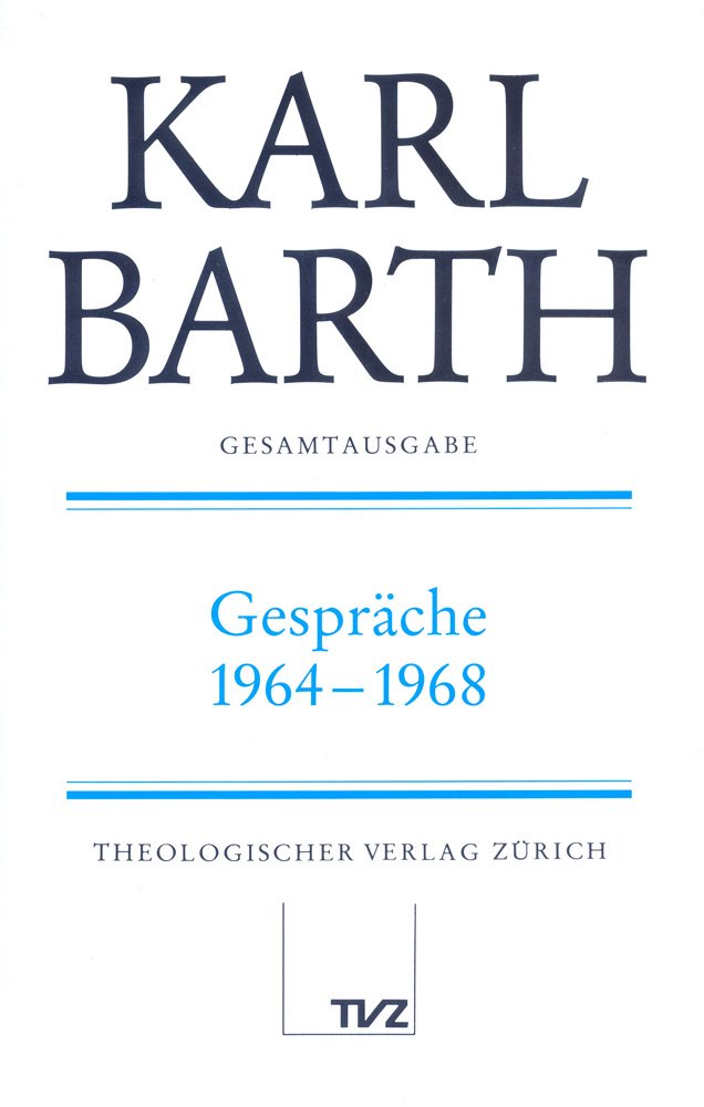 Gesamtausgabe, Bd.28, Gespräche 1964-1968: Abt. IV: Gespräche 1964-1968 (Karl Barth Gesamtausgabe) Religion & Esotericism