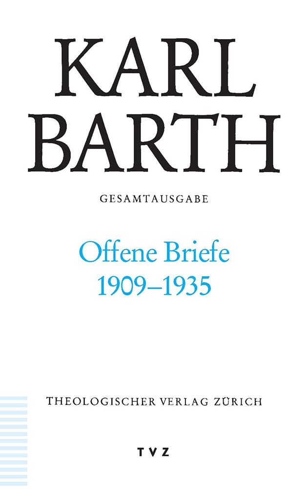 Karl Barth Gesamtausgabe: Abt. V: Offene Briefe 1909-1935 Essays & Short Stories