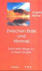 Zwischen Erde und Himmel. Wege zur inneren Quelle. Radiopredigten Books