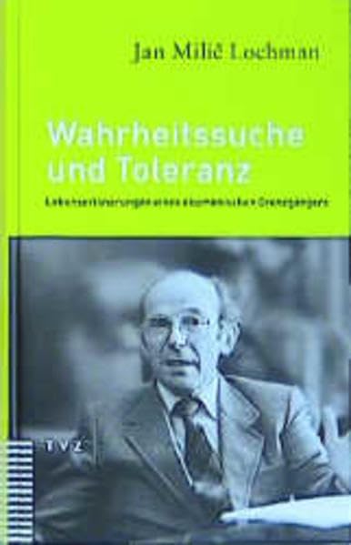 Wahrheitssuche und Toleranz: Lebenserinnerungen eines ökumenischen Grenzgängers Memories