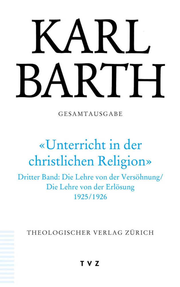 Karl Barth Gesamtausgabe: Abt. II: Unterricht in der christlichen Religion Religion & Esotericism