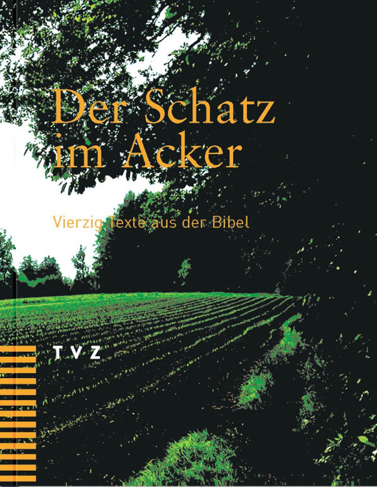 Der Schatz im Acker: Vierzig Texte aus der Bibel. Neue Zürcher Übersetzung Religion & Esotericism