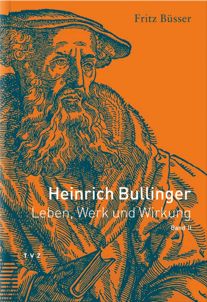 Heinrich Bullinger. Leben, Werk und Wirkung / Heinrich Bullinger book