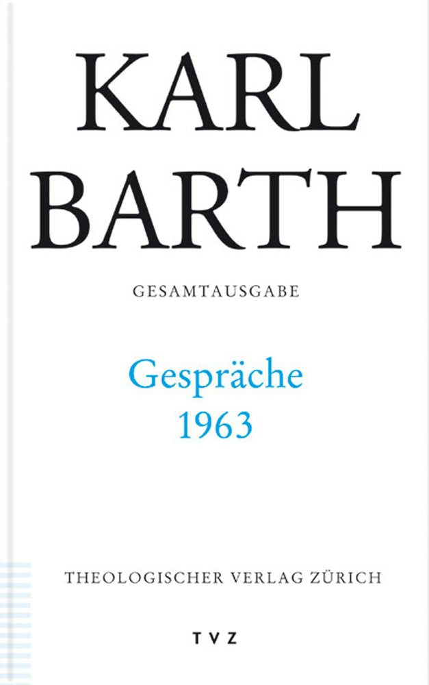 Karl Barth Gesamtausgabe: Abt. IV: Gespräche 1963 Politics & Society