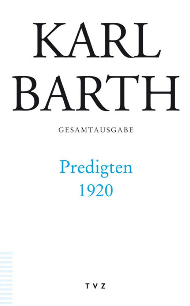 Karl Barth Gesamtausgabe: Abt. I: Predigten 1920 Politics & Society