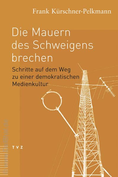 Die Mauern des Schweigens brechen: Schritte auf dem Weg zu einer demokratischen Medienkultur Law