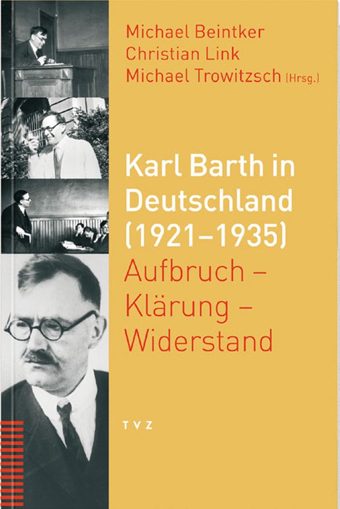 Karl Barth in Deutschland (1921-1935): Aufbruch - Klärung - Widerstand Politics & Society