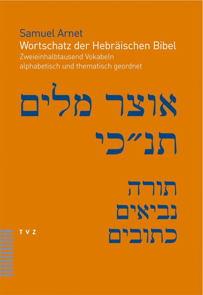 Wortschatz der Hebräischen Bibel. Zweieinhalbtausend Vokabeln alphabetisch und thematisch geordnet Social Sciences