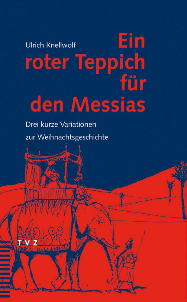 Ein roter Teppich für den Messias: Drei kurze Variationen zur Weihnachtsgeschichte Contemporary literature