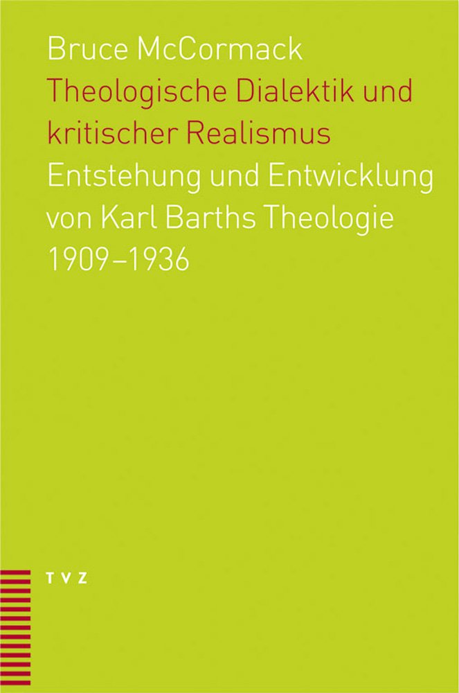 Theologische Dialektik und kritischer Realismus: Entstehung und Entwicklung von Karl Barths Theologie 1909-1936 Religion & Esotericism
