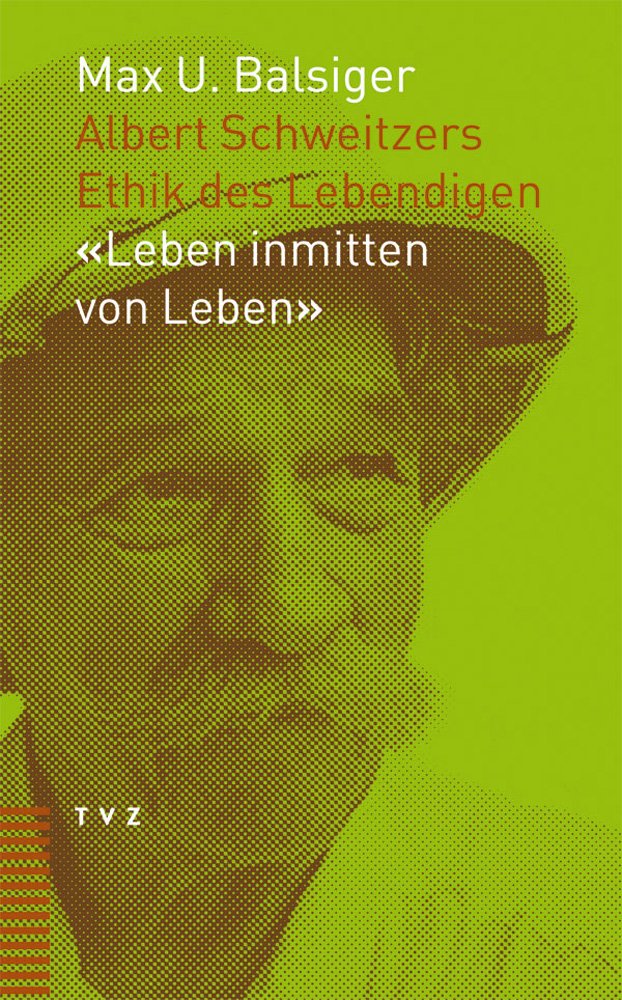Albert Schweitzers Ethik des Lebendigen: 'Leben inmitten von Leben' Philosophy