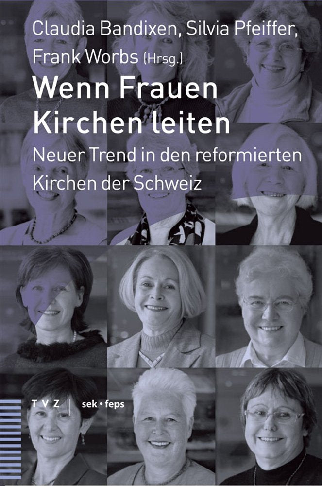 Wenn Frauen Kirchen leiten: Neuer Trend in Den Reformierten Kirchen Der Schweiz (Beiträge zu Theologie, Ethik und Kirche, Band 2) Film, Art & Culture