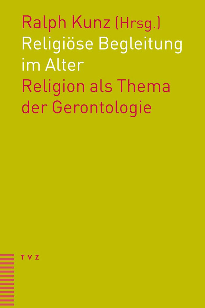 Religiöse Begleitung im Alter: Religion als Thema der Gerontologie Religion & Esotericism