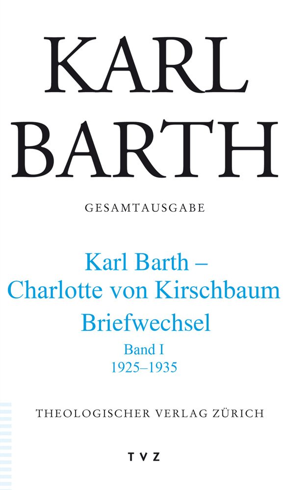 Karl Barth Gesamtausgabe: Karl Barth - Charlotte von Kirschbaum: 1925-1935 Band I: 45 Religion & Esotericism