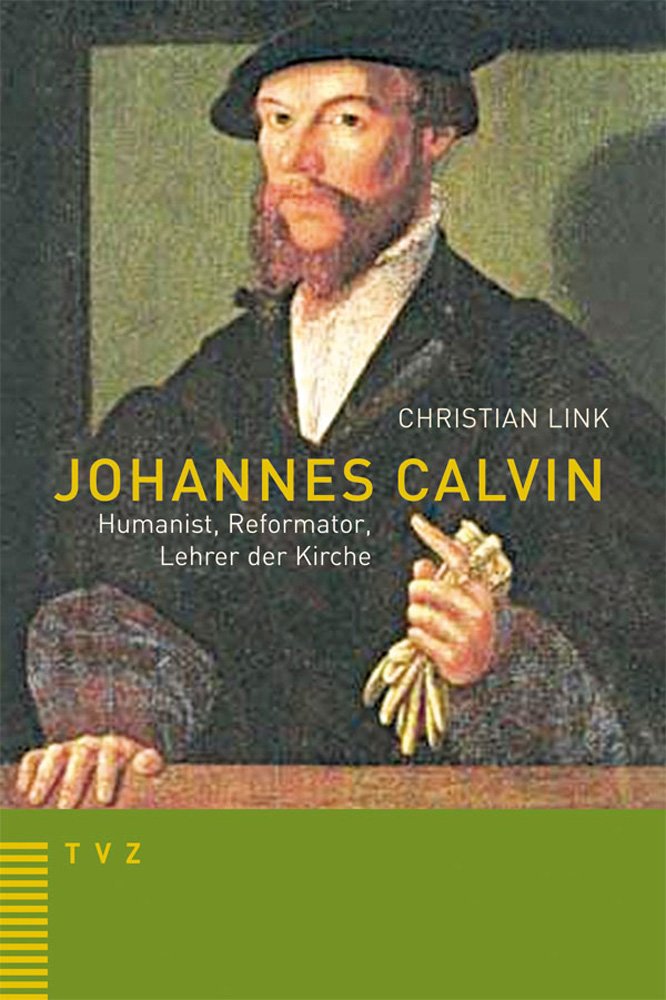 Johannes Calvin – Humanist, Reformator, Lehrer der Kirche Politics & Society
