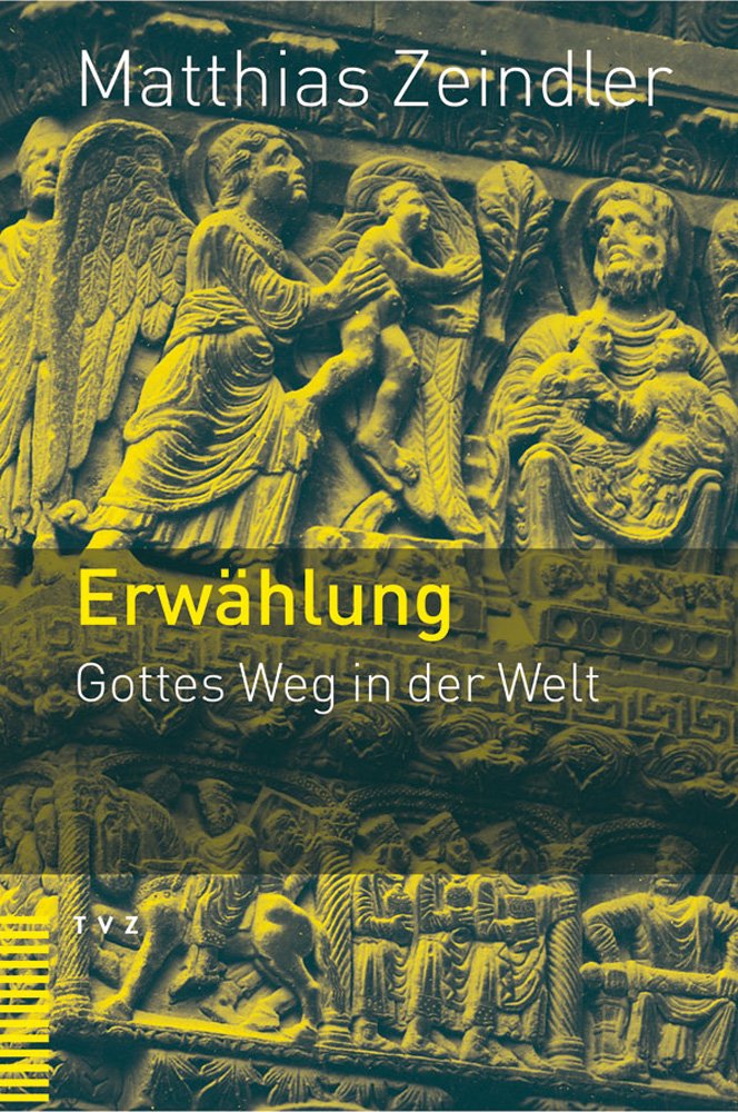 Erwählung: Gottes Weg in der Welt Religion & Esotericism