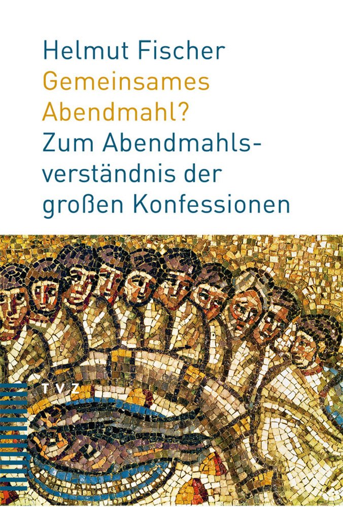Gemeinsames Abendmahl?: Zum Abendmahlverständnis der großen Konfessionen Religion & Esotericism