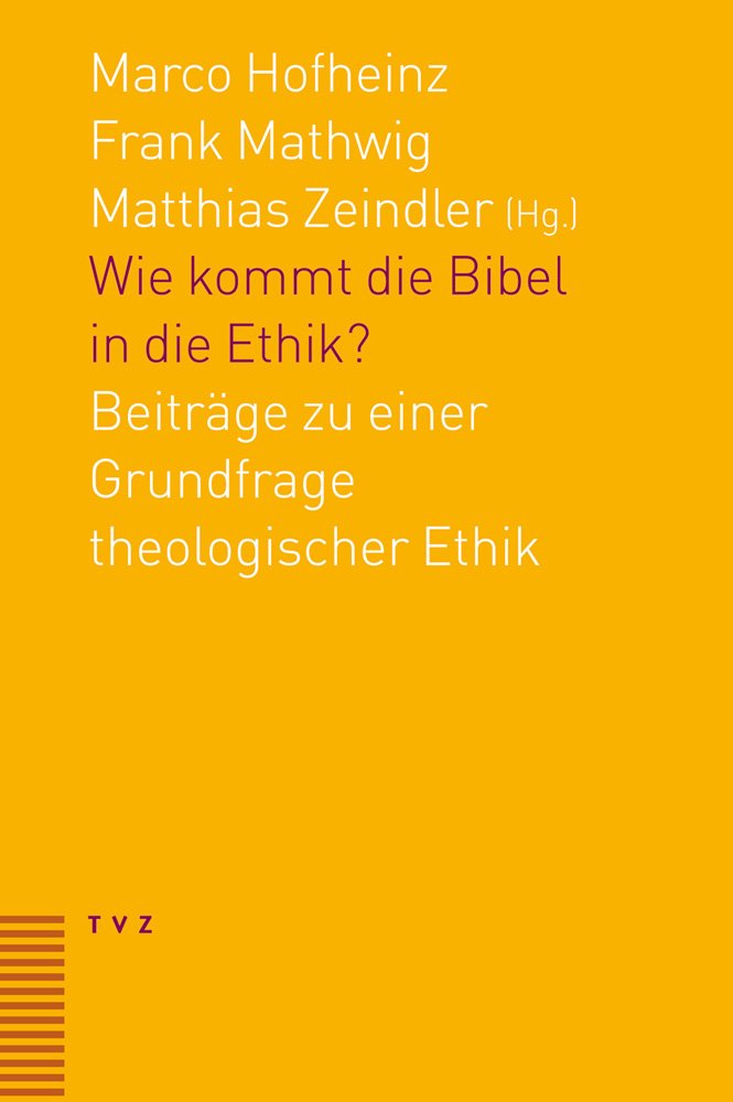 Wie kommt die Bibel in die Ethik?: Beiträge zu einer Grundfrage theologischer Ethik Religion & Esotericism