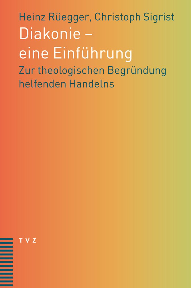 Diakonie - eine Einführung: Zur theologischen Begründung helfenden Handelns Religion & Esotericism